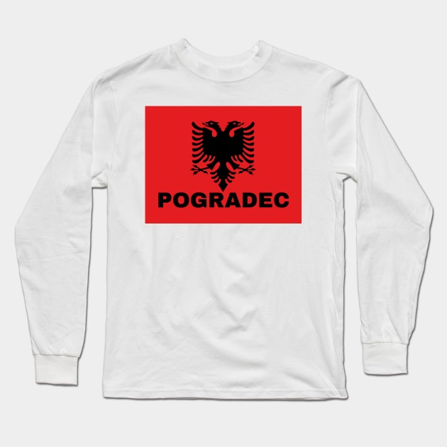 Pogradec City in Albanian Flag Long Sleeve T-Shirt by aybe7elf